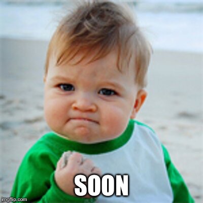 Baby fist | SOON | image tagged in soon,baby | made w/ Imgflip meme maker