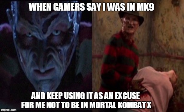 WHEN GAMERS SAY I WAS IN MK9; AND KEEP USING IT AS AN EXCUSE FOR ME NOT TO BE IN MORTAL KOMBAT X | image tagged in freddy rage | made w/ Imgflip meme maker