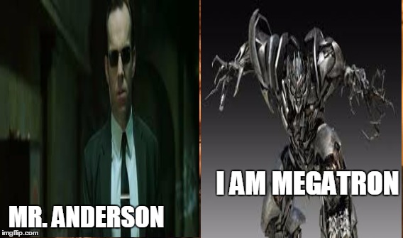 One Does Not Simply Meme | MR. ANDERSON; I AM MEGATRON | image tagged in memes,one does not simply | made w/ Imgflip meme maker