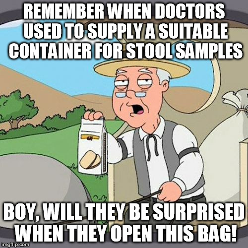 Pepperidge Farm Remembers Meme | REMEMBER WHEN DOCTORS USED TO SUPPLY A SUITABLE CONTAINER FOR STOOL SAMPLES; BOY, WILL THEY BE SURPRISED WHEN THEY OPEN THIS BAG! | image tagged in memes,pepperidge farm remembers | made w/ Imgflip meme maker