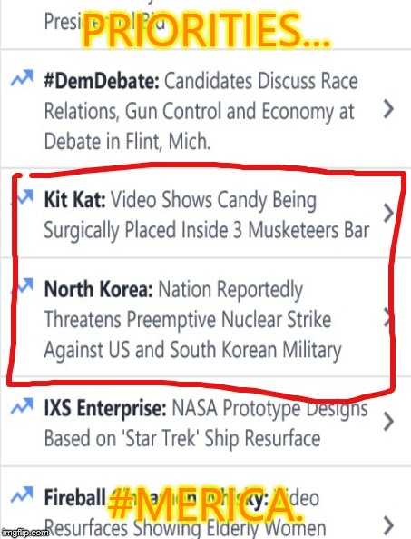 Seen this on Facebook and thought it was funny that Kit Kats were more important. | PRIORITIES... #MERICA. | image tagged in north korea,merica | made w/ Imgflip meme maker