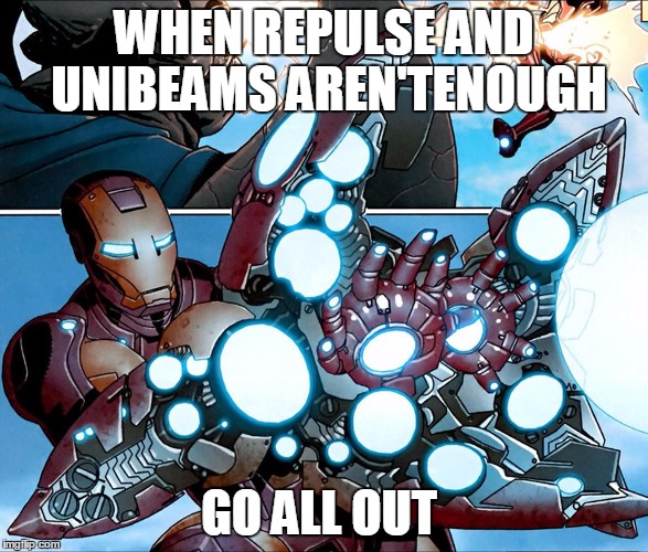 IRONMAN GETS SERIOUS | WHEN REPULSE AND UNIBEAMS AREN'TENOUGH; GO ALL OUT | image tagged in armed to the teeth,overkill | made w/ Imgflip meme maker