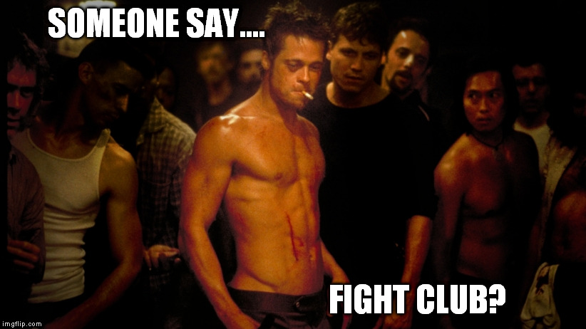 SOMEONE SAY.... FIGHT CLUB? | made w/ Imgflip meme maker
