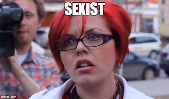 SEXIST | made w/ Imgflip meme maker