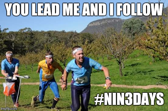 YOU LEAD ME AND I FOLLOW; #NIN3DAYS | image tagged in orienteering | made w/ Imgflip meme maker