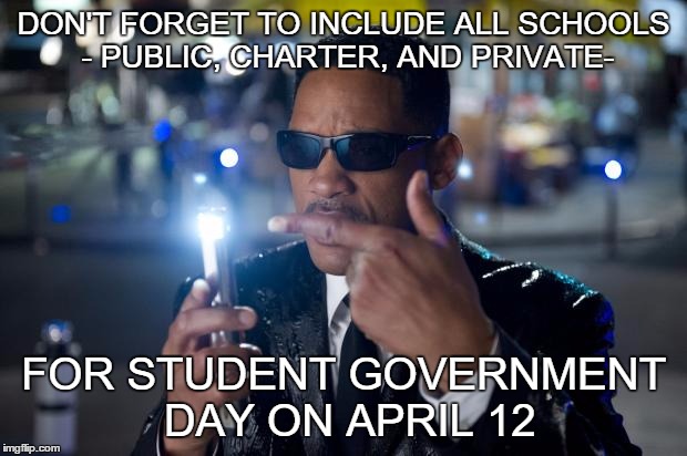 REMEMBER LAST YEAR'S PROMISE? DON'T PENALIZE THE KIDS | DON'T FORGET TO INCLUDE ALL SCHOOLS - PUBLIC, CHARTER, AND PRIVATE- FOR STUDENT GOVERNMENT DAY ON APRIL 12 | image tagged in willsmithmibforget,school,public,charter school | made w/ Imgflip meme maker