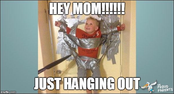 Baby Sitting Dad | HEY MOM!!!!!! JUST HANGING OUT | image tagged in baby sitting dad | made w/ Imgflip meme maker