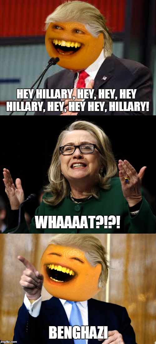 Annoying Trump | HEY HILLARY, HEY, HEY, HEY HILLARY, HEY, HEY HEY, HILLARY! WHAAAAT?!?! BENGHAZI | image tagged in memes,donald trump,hillary clinton,election 2016 | made w/ Imgflip meme maker