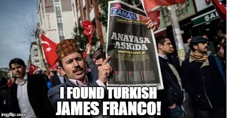 Turkish James Franco | I FOUND TURKISH; JAMES FRANCO! | image tagged in james franco | made w/ Imgflip meme maker