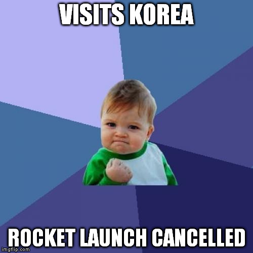 Success Kid | VISITS KOREA; ROCKET LAUNCH CANCELLED | image tagged in memes,success kid | made w/ Imgflip meme maker