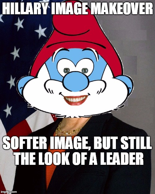 This is a meme where the right title might get more upvotes...but it took me so long to make this, I'm out of creativity! | HILLARY IMAGE MAKEOVER; SOFTER IMAGE, BUT STILL THE LOOK OF A LEADER | image tagged in hillary clinton papa smurf,hillary clinton 2016,smurfs,political meme,makeover,original meme | made w/ Imgflip meme maker