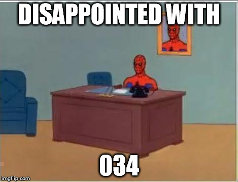 Spiderman Computer Desk Meme | DISAPPOINTED WITH; 034 | image tagged in memes,spiderman computer desk,spiderman | made w/ Imgflip meme maker