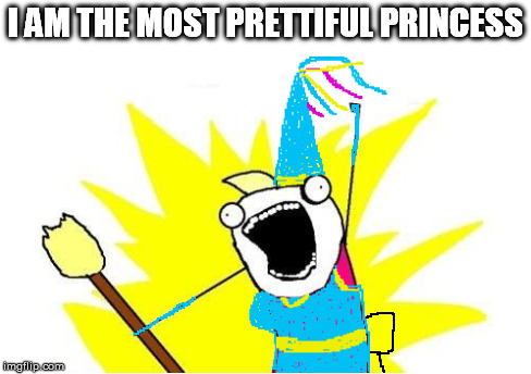 All these Disney songs at work got me like | I AM THE MOST PRETTIFUL PRINCESS | image tagged in memes,x all the y,disney,princess,music,imgflip draw | made w/ Imgflip meme maker
