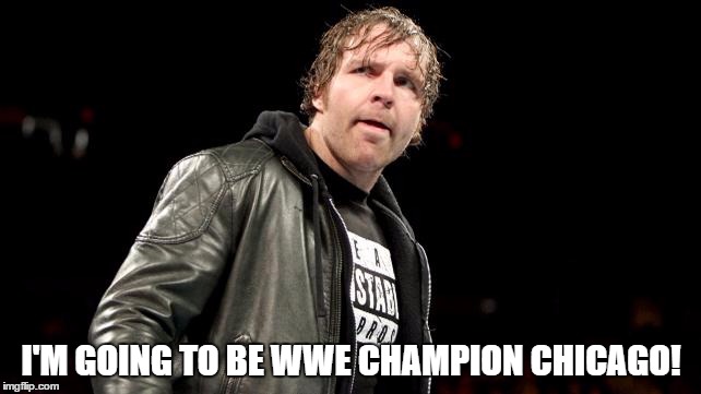 I'M GOING TO BE WWE CHAMPION CHICAGO! | made w/ Imgflip meme maker