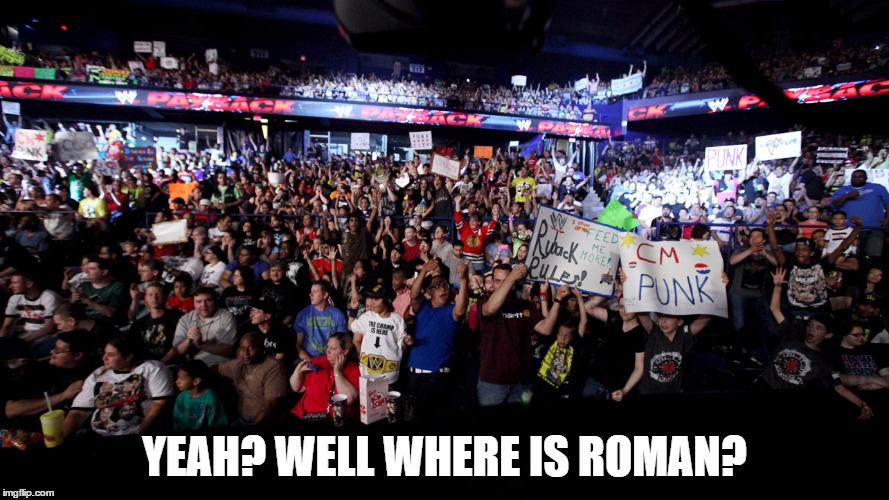 YEAH? WELL WHERE IS ROMAN? | made w/ Imgflip meme maker