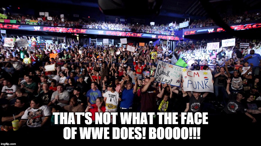 THAT'S NOT WHAT THE FACE OF WWE DOES! BOOOO!!! | made w/ Imgflip meme maker