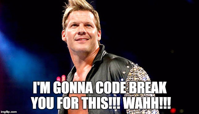 I'M GONNA CODE BREAK YOU FOR THIS!!! WAHH!!! | made w/ Imgflip meme maker