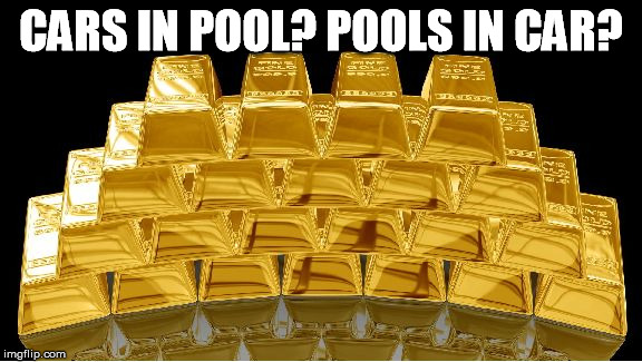 gold | CARS IN POOL? POOLS IN CAR? | image tagged in gold | made w/ Imgflip meme maker