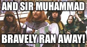 AND SIR MUHAMMAD BRAVELY RAN AWAY! | made w/ Imgflip meme maker