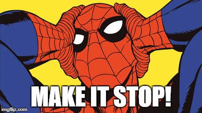 spiderman smacks head | MAKE IT STOP! | image tagged in spiderman smacks head | made w/ Imgflip meme maker