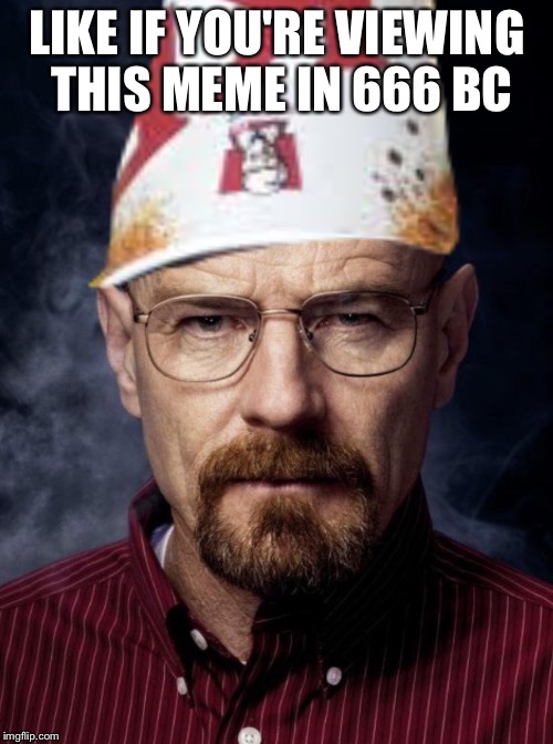 Walt plooz  | LIKE IF YOU'RE VIEWING THIS MEME IN 666 BC | image tagged in walt plooz | made w/ Imgflip meme maker