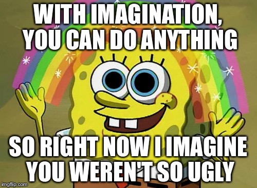 Imagination Spongebob Meme - Imgflip