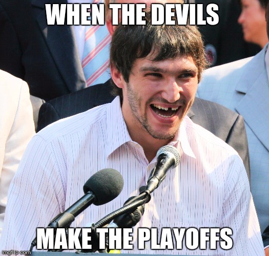 WHEN THE DEVILS; MAKE THE PLAYOFFS | image tagged in ao | made w/ Imgflip meme maker