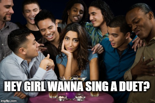 HEY GIRL WANNA SING A DUET? | made w/ Imgflip meme maker