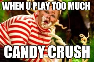 Fat kid eating candy  | WHEN U PLAY TOO MUCH; CANDY CRUSH | image tagged in fat kid eating candy | made w/ Imgflip meme maker