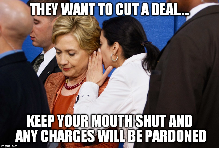 THEY WANT TO CUT A DEAL.... KEEP YOUR MOUTH SHUT AND ANY CHARGES WILL BE PARDONED | made w/ Imgflip meme maker