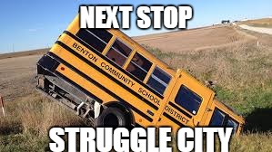 Struggle Bus | NEXT STOP; STRUGGLE CITY | image tagged in struggle bus | made w/ Imgflip meme maker