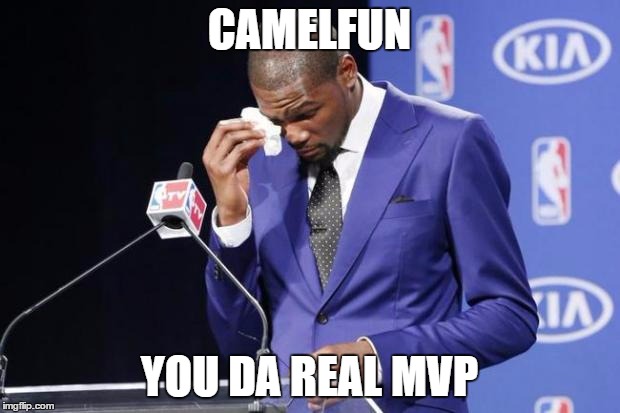 You The Real MVP 2 Meme | CAMELFUN YOU DA REAL MVP | image tagged in memes,you the real mvp 2 | made w/ Imgflip meme maker