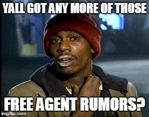 Y'all Got Any More Of That Meme | YALL GOT ANY MORE OF THOSE; FREE AGENT RUMORS? | image tagged in memes,yall got any more of | made w/ Imgflip meme maker