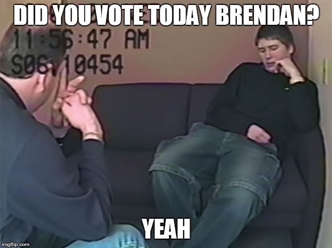 Brendan Dassey | DID YOU VOTE TODAY BRENDAN? YEAH | image tagged in brendan dassey | made w/ Imgflip meme maker