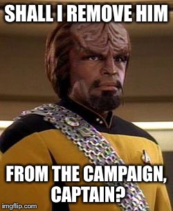 SHALL I REMOVE HIM FROM THE CAMPAIGN, CAPTAIN? | made w/ Imgflip meme maker