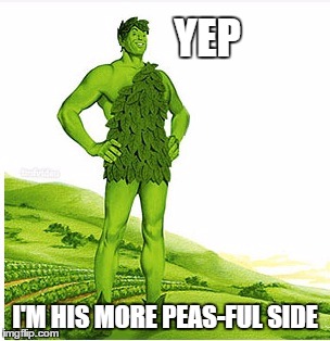 Green Giant | YEP I'M HIS MORE PEAS-FUL SIDE | image tagged in green giant | made w/ Imgflip meme maker