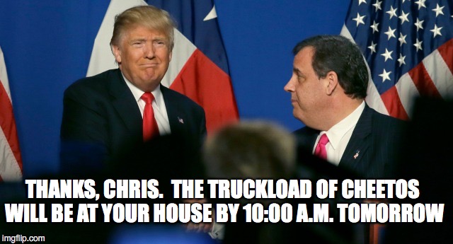  I'm Going To Vote Trump! |  THANKS, CHRIS.  THE TRUCKLOAD OF CHEETOS WILL BE AT YOUR HOUSE BY 10:00 A.M. TOMORROW | image tagged in trump,christie | made w/ Imgflip meme maker