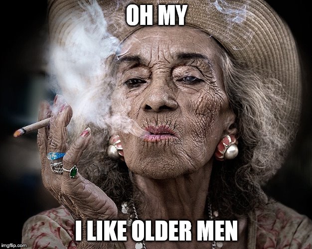 OH MY I LIKE OLDER MEN | made w/ Imgflip meme maker