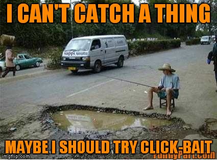 I CAN'T CATCH A THING MAYBE I SHOULD TRY CLICK-BAIT | made w/ Imgflip meme maker