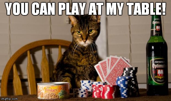 YOU CAN PLAY AT MY TABLE! | made w/ Imgflip meme maker