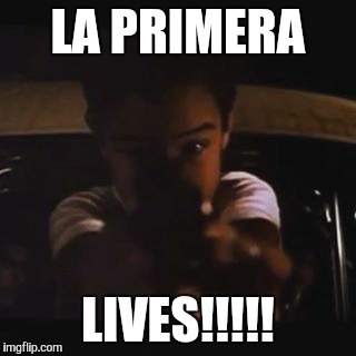 LA PRIMERA; LIVES!!!!! | image tagged in american | made w/ Imgflip meme maker