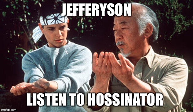 JEFFERYSON; LISTEN TO HOSSINATOR | image tagged in drama queen | made w/ Imgflip meme maker
