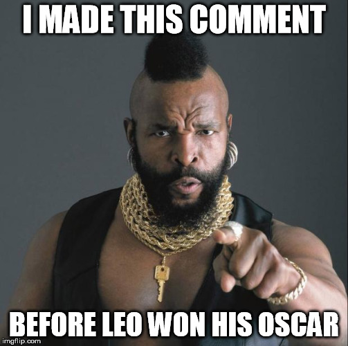 I MADE THIS COMMENT BEFORE LEO WON HIS OSCAR | made w/ Imgflip meme maker