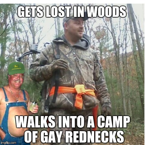 Mike Hunt | GETS LOST IN WOODS; WALKS INTO A CAMP OF GAY REDNECKS | image tagged in mike hunt,memes | made w/ Imgflip meme maker