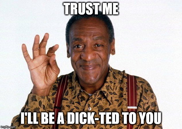 TRUST ME I'LL BE A DICK-TED TO YOU | made w/ Imgflip meme maker