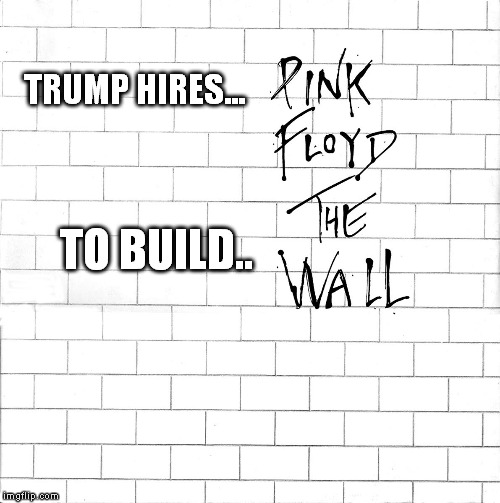 TRUMP HIRES... TO BUILD.. | made w/ Imgflip meme maker