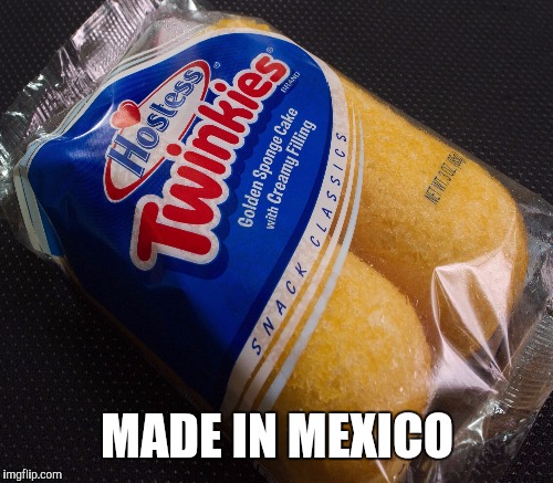 MADE IN MEXICO | made w/ Imgflip meme maker