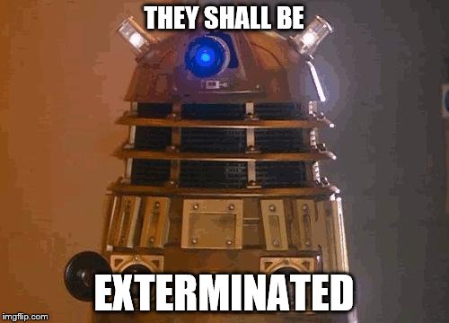 THEY SHALL BE EXTERMINATED | made w/ Imgflip meme maker