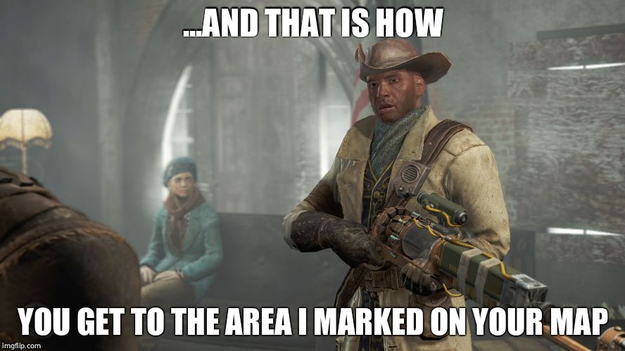 Fallout 4 Discussion | ...AND THAT IS HOW; YOU GET TO THE AREA I MARKED ON YOUR MAP | image tagged in fallout 4 discussion | made w/ Imgflip meme maker