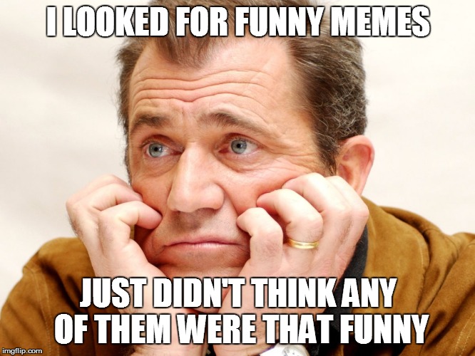 Describes my recent visits to imgflip | I LOOKED FOR FUNNY MEMES; JUST DIDN'T THINK ANY OF THEM WERE THAT FUNNY | image tagged in disappointed,funny memes,middle of nowhere | made w/ Imgflip meme maker